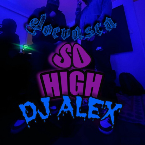 So High ft. Dj Alex | Boomplay Music