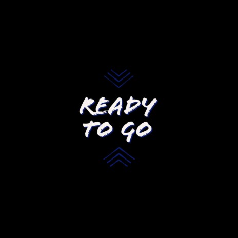 Ready to Go | Boomplay Music