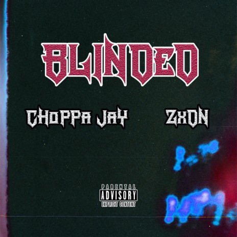 Blinded! ft. Zxon | Boomplay Music