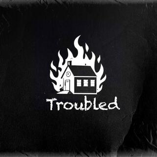 Troubled