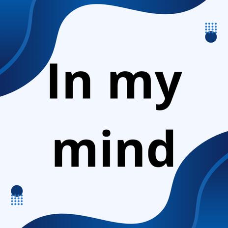 In my mind | Boomplay Music