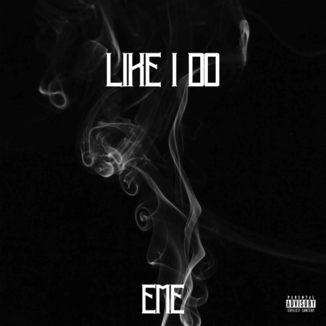 Like I Do ft. EME | Boomplay Music