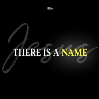 There is a Name lyrics | Boomplay Music