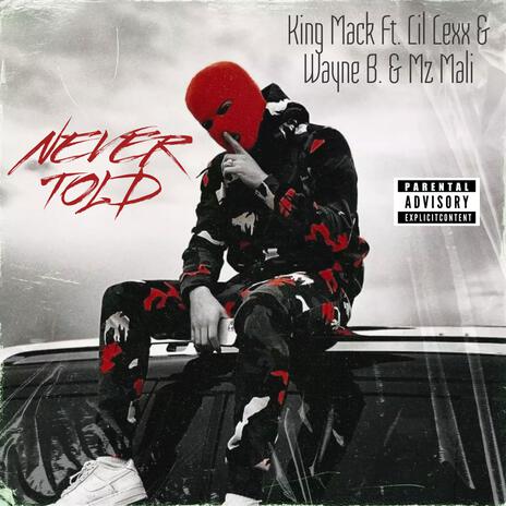 Never Told ft. Lil Lexx, Wayne B. & Mz Mali