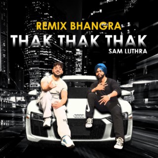 Thak Thak Thak (Remix Bhangra)