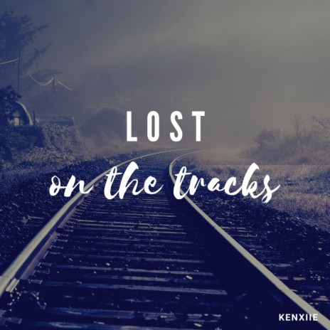 Lost on the tracks | Boomplay Music