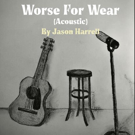 Worse For Wear (Acoustic Version) | Boomplay Music