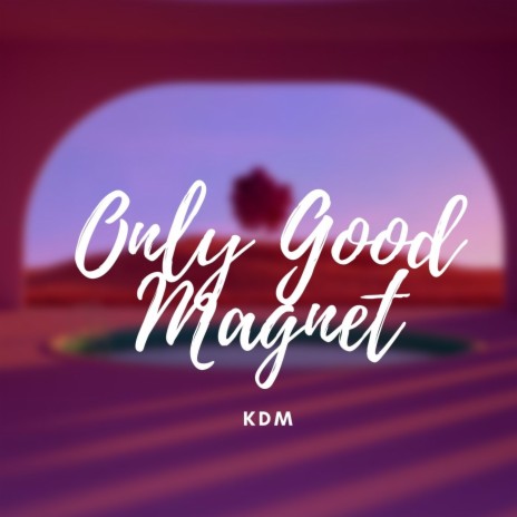 Only Good Magnet | Boomplay Music