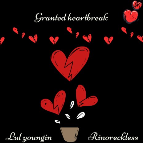 Granted Heartbreak ft. Rinoreckless | Boomplay Music