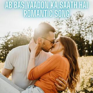 Ab Bas Yaadon Ka Saath Hai (Romantic Song)