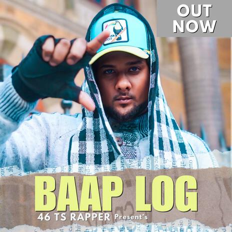 Baap Log ft. 46 Ts Rapper | Boomplay Music