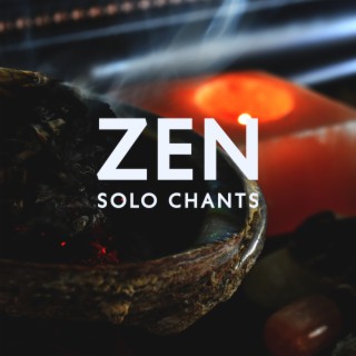 Zen Solo Chants: Meditation, Sacred Chants & Vocal Harmonies