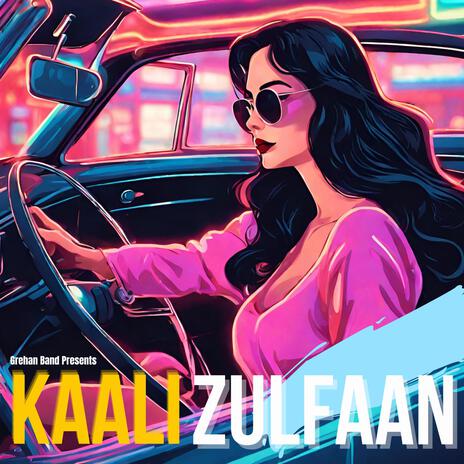 Kaali Zulfaan Grehan Band | Boomplay Music