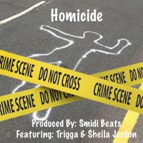 Homicide ft. Trigga G & Sheila Jordon | Boomplay Music