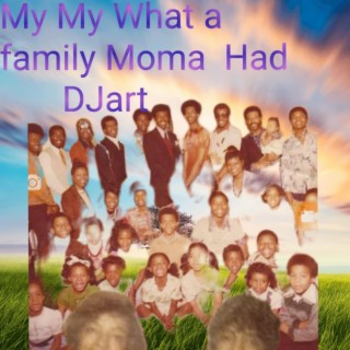 My M y What a family Moma Had