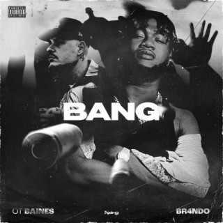 Bang ft. Br4ndo lyrics | Boomplay Music