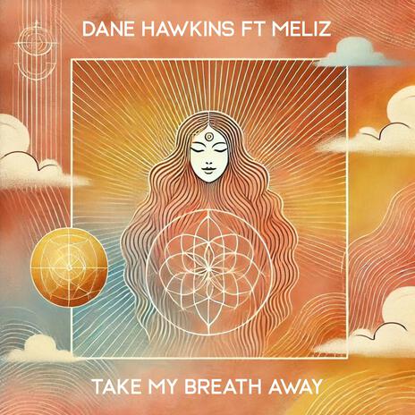 Take my breath away ft. Meliz | Boomplay Music