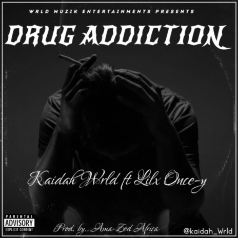 Drug Addiction ft. Lilx Once-y | Boomplay Music