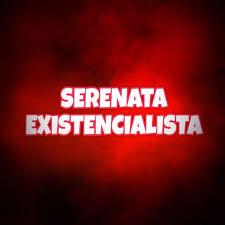 SERENATA EXISTENCIALISTA