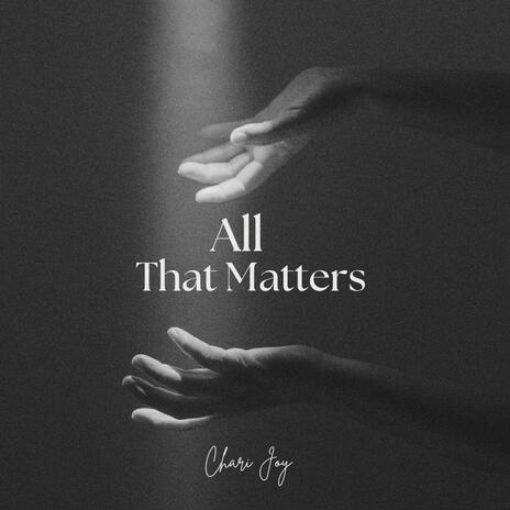 All That Matters | Boomplay Music