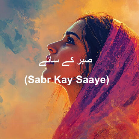 Sabr Kaye Saaye (صبر کے سائے) | Boomplay Music