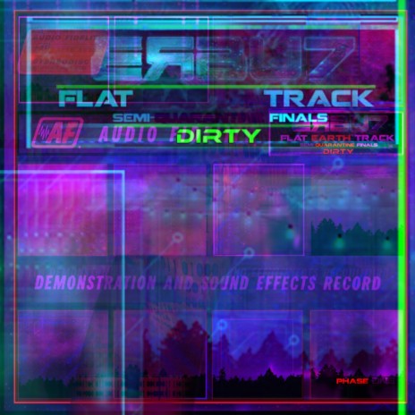 (DIRRRTY OMNIBUS) Flat Earth Track ∴ Semi​-​Quarantine Finals ∴ Phase One | Boomplay Music