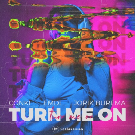 Turn Me On ft. EMDI & Jorik Burema | Boomplay Music