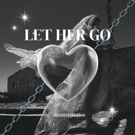 Let Her Go | Boomplay Music