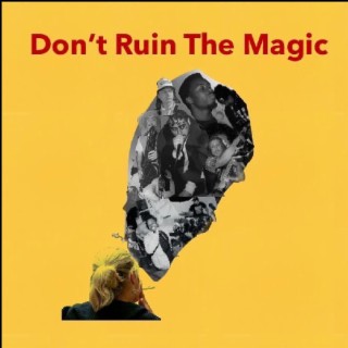 Don't Ruin The Magic