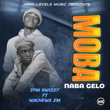 Moba Naba Gelo ft. Wachewa ZM | Boomplay Music