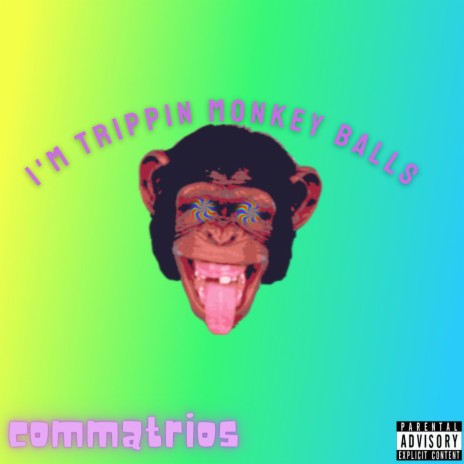 I'm Trippin Monkey Balls | Boomplay Music