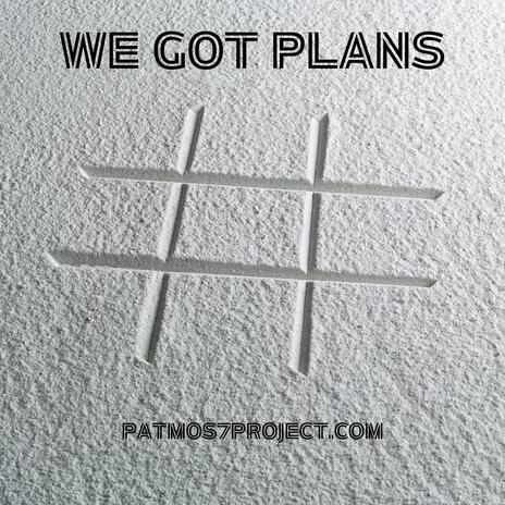 We got plans | Boomplay Music