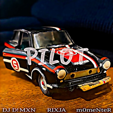 Pilot ft. DJ D!MXN & RIXJA | Boomplay Music