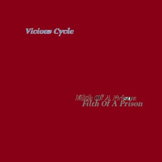 Vicious Cycle (Filth Of A Prison)