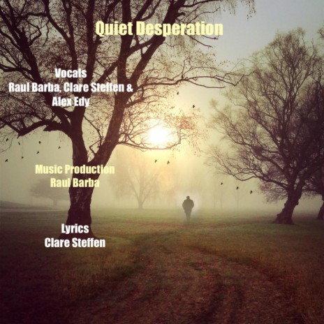 Quiet Desperation ft. Raul Barba, Clare Steffen & Alex Edy