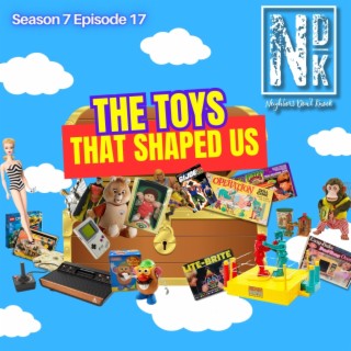 The Toys that Shaped Us - PART 1