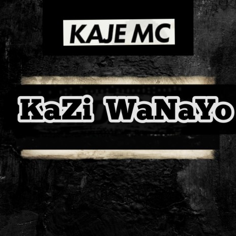 KaZi Wanayo | Boomplay Music