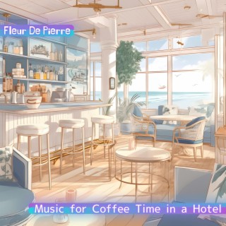 Music for Coffee Time in a Hotel