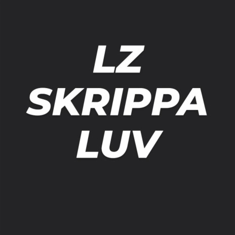 SKRIPPA LUV