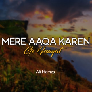 Mere Aaqa Karen Ge Inayat