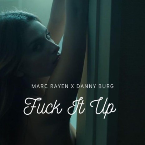 Fuck It Up ft. Marc Rayen | Boomplay Music