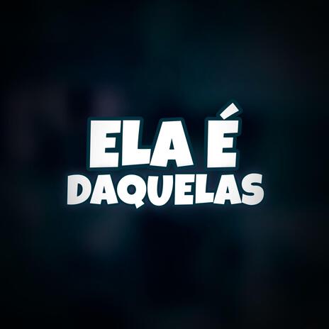 ELA É DAQUELAS