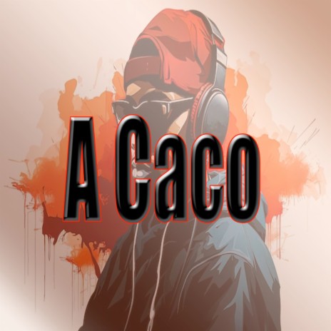 A Caco | Boomplay Music