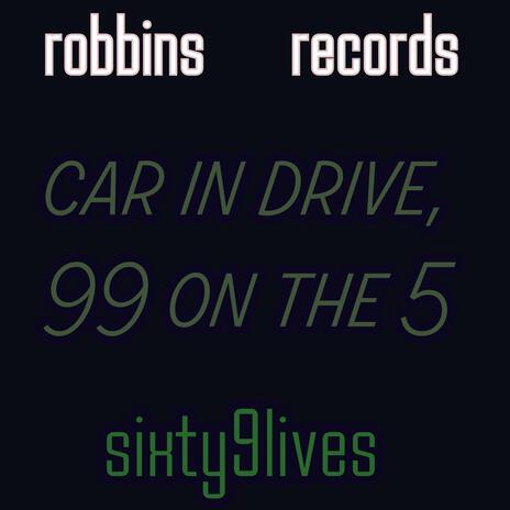 car in drive goin' 99 on the 5 see ya in the next life | Boomplay Music