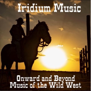 Onward and Beyond (Music of the Wild West)