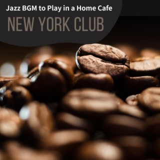 Jazz Bgm to Play in a Home Cafe