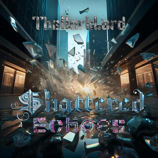 Shattered Echoes lyrics | Boomplay Music