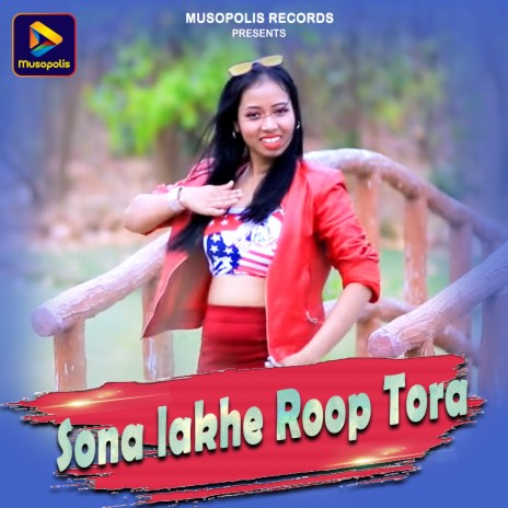 Sona lakhe Roop Tora | Boomplay Music