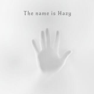 The name is Hazy