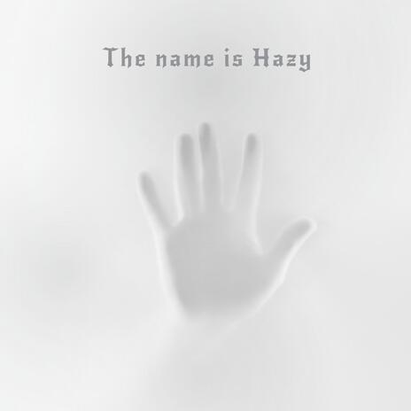 The name is Hazy | Boomplay Music